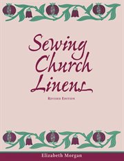 Sewing church linens : convent hemming and simple embroidery cover image