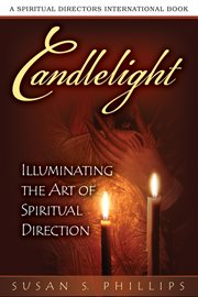 Candlelight : illuminating the art of spiritual direction cover image