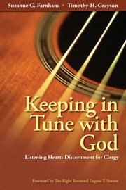 Keeping in tune with God : listening hearts discernment for clergy cover image