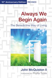 Always we begin again : the Benedictine way of living cover image