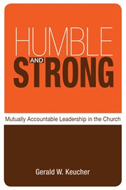 Humble and strong : mutually accountable leadership in the church cover image