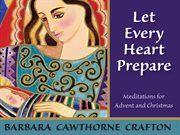 Let every heart prepare : meditations for Advent and Christmas cover image