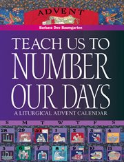 Teach us to number our days : a liturgical Advent calendar cover image