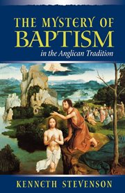 The mystery of baptism in the Anglican tradition cover image