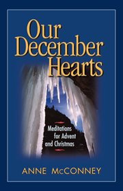 Our December hearts : meditations for Advent and Christmas cover image