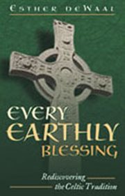 Every earthly blessing : rediscovering the Celtic tradition cover image