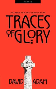 Traces of glory : prayers for the church year cover image