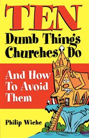 Ten Dumb Things Churches Do : And How to Avoid Them cover image