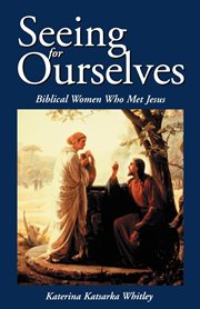 Seeing for ourselves : biblical women who met Jesus cover image