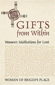 Gifts from within : women's meditations for Lent cover image