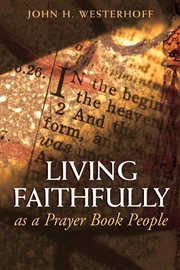 Living faithfully as a prayer book people cover image