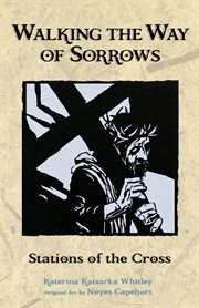 Walking the way of sorrows : Stations of the Cross cover image