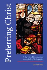 Preferring Christ : a devotional commentary on the rule of St. Benedict cover image