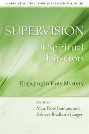 Supervision of spiritual directors : engaging in holy mystery cover image