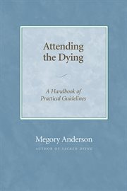 Attending the dying : a handbook of practical guidelines cover image