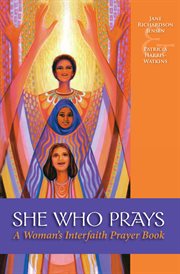 She who prays : a woman's interfaith prayer book cover image