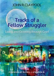 TRACKS OF A FELLOW STRUGGLER : living and growing through grief cover image