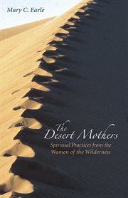 The Desert Mothers : spiritual practices from the women of the wilderness cover image