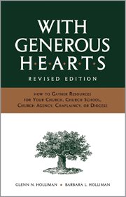 With generous hearts : how to gather resources and funds for your church, church school, church agency, chaplaincy, or diocese cover image