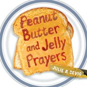 Peanut butter and jelly prayers cover image