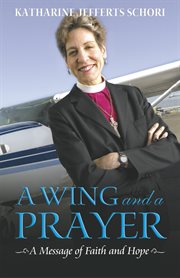 A wing and a prayer : a message of faith and hope cover image