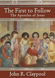 The first to follow : the apostles of Jesus cover image