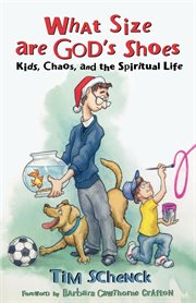 What size are God's shoes? : kids, chaos, and the spiritual life cover image