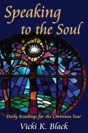 Speaking to the soul : daily readings for the Christian year cover image