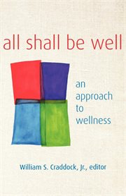 All shall be well : an approach to wellness cover image