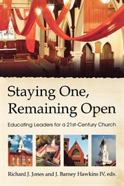 Staying one, remaining open. Educating Leaders for a 21st Century Church cover image