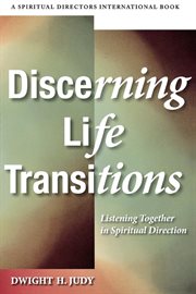 Discerning life transitions : listening together in spiritual direction cover image