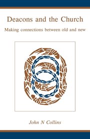 Deacons and the Church : making connections between old and new cover image