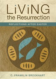 Living the resurrection : reflections after Easter cover image