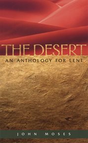 The desert : an anthology for Lent cover image