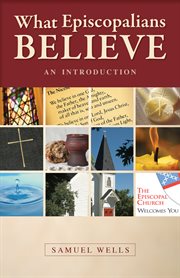 What Episcopalians believe : an introduction cover image