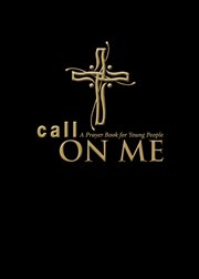 Call on me : a prayer book for young people cover image