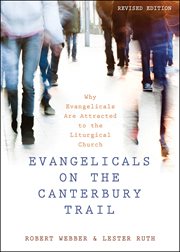 Evangelicals on the Canterbury Trail : why evangelicals are attracted to the liturgical church cover image