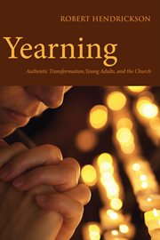 Yearning : authentic transformation, young adults, and the church cover image