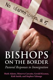Bishops on the border : pastoral responses to immigration cover image