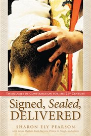 Signed, sealed, delivered : theologies of confirmation for the 21st century cover image
