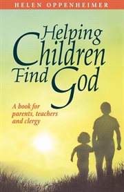 Helping children find God : a book for parents, teachers, and clergy cover image