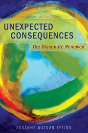 Unexpected consequences : the diaconate renewed cover image