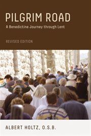 Pilgrim road : a Benedictine journey through Lent cover image