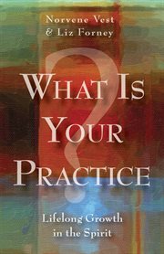What is your practice? : lifelong growth in the spirit cover image