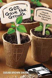 God gave the growth : church planting in the Episcopal Church cover image