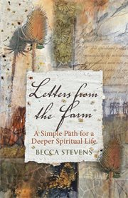 Letters from the farm : a simple path for a deeper spiritual life cover image