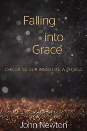Falling into grace : exploring our inner life with God cover image