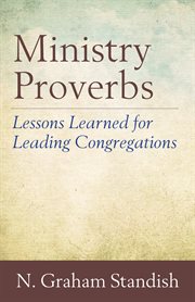 Ministry proverbs : lessons learned for leading congregations cover image