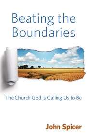 Beating the boundaries : the church God is calling us to be cover image