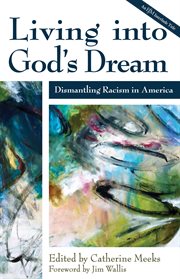 Living into God's dream : dismantling racism in America cover image